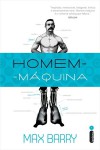 Homem-Máquina - Fábio Fernandes, Max Barry