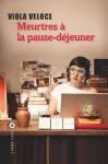 Meurtres à la pause-déjeuner - Viola Veloce