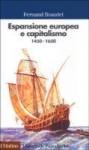 Espansione europea e capitalismo: 1450-1650 - Fernand Braudel