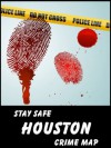 Stay Safe Crime Map of Houston - Michael Gard