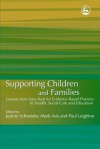 Supporting Children and Families: Lessons from Sure Start for Evidence-Based Practice in Health, Social Care and Education - Mark Avis, Paul Leighton, Justine Schneider