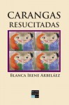 Carangas resucitadas (Spanish Edition) - Blanca Irene Arbelaez