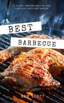 Best Barbecue: 25 Secret Smoking Meat Recipes For Every Backyard Smoker - Bob Scott