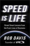 Speed Is Life: Street Smart Lessons from the Front Lines of Business - Bob Davis