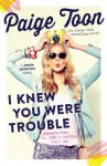 I Knew You Were Trouble: A Jessie Jefferson Novel - Paige Toon