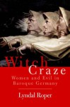 By Lyndal Roper - Witch Craze: Terror and Fantasy in Baroque Germany: 1st (first) Edition - Lyndal Roper