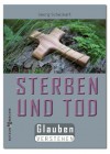 Sterben und Tod: Glauben verstehen (German Edition) - Georg Schwikart