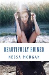 Beautifully Ruined - Nessa Morgan