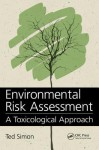 Environmental Risk Assessment: A Toxicological Approach - Ted Simon