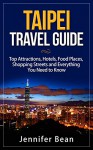 Taipei Travel Guide: Top Attractions, Hotels, Food Places, Shopping Streets and Everything You Need to Know - Jennifer Bean