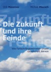 Die Zukunft und ihre Feinde (German Edition) - Michael Miersch, Dirk Maxeiner