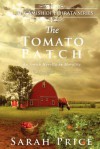 The Tomato Patch: An Amish Novella on Morality (Amish of Ephrata) - Sarah Price