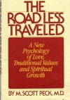 ROAD LESS TRAVELED: A New Psychology of Love, Traditional Values and Spiritual Growth - M. Scott Peck