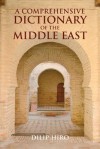 A Comprehensive Dictionary of the Middle East - Dilip Hiro