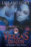 Violca's Dragon (The Dragon Ruby Series) (Volume 1) - Leilani Love