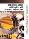 Engineering Design and Graphics with Autodesk Inventor 2009 (Autodesk Design Institute Press) - James Bethune, - Autodesk