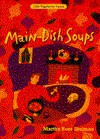 Main-Dish Soups (Little Vegetarian Feasts) - Martha Rose Shulman