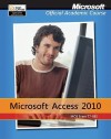 Access 2010: 77-885, with Six-Month Trial CD - Microsoft Official Academic Course