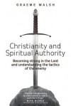 Christianity and Spiritual Authority - Graeme J. Walsh