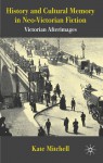 Victorian Afterimages: History, Memory and the (Re)presented Past in Neo-Victorian Fiction - Kate Mitchell