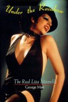 Under the Rainbow: The Real Liza Minnelli - George Mair