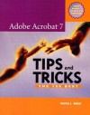 Adobe Acrobat 7 Tips and Tricks: The 150 Best - Donna L. Baker