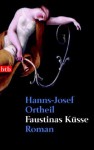 Faustinas Küsse - Hanns-Josef Ortheil