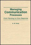 Managing Communication Processes: From Planning To Crisis Response - E.W. Brody