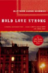 Hold Love Strong: A Novel - Matthew Aaron Goodman