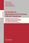 On the Move to Meaningful Internet Systems: Otm 2012 Workshops: Confederated International Workshops: Otm Academy, Industry Case Studies Program, Ei2n, Inbast, Meta4es, Ontocontent, Orm, Sedes, Sincom, and Somoco 2012, Rome, Italy, September 10-14, 201... - Pilar Herrero, Herve Panetto, Robert Meersman