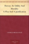 Heresy: Its Utility And Morality A Plea And A Justification - Charles Bradlaugh