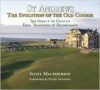 St Andrews - The Evoloution of the Old Course: The Impact on Golf of Time, Tradition and Technology - Scott MacPherson, Iain Macfarlane Lowe