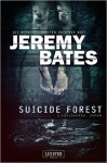 Suicide Forest: Horrorthriller (Die beängstigendsten Orte der Welt) - Jeremy Bates, Andreas Schiffmann