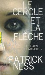 Le cercle et la flèche (Le chaos en marche, #2) - Patrick Ness