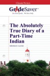 GradeSaver (TM) ClassicNotes: The Absolutely True Diary of a Part-Time Indian - Jessica LeAnne Jones, A. Boghani