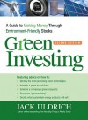 Green Investing: A Guide to Making Money Through Environment-Friendly Stocks - Jack Uldrich