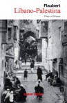 Libano-Palestina: Viaje a Oriente - Gustave Flaubert, Maxime Du Camp, Lola Bermudez Medina