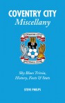 Coventry City Miscellany: Sky Blues Trivia, History, Facts & Stats - Steve Phelps