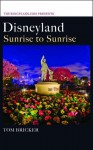 Disneyland: Sunrise to Sunrise - Tom Bricker