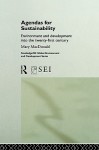 Agendas for Sustainability: Environment and Development Into the 21st Century - Mary MacDonald