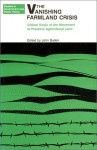 The Vanishing Farmland Crisis: Critical Views Of The Movement To Preserve Agricultural Land - John A. Baden