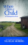 When I Was A Child: An Autobiographical Novel - Vilhelm Moberg