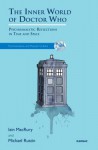 The Inner World of Doctor Who: Psychoanalytic Reflections in Time and Space - Iain Macrury, Michael Rustin