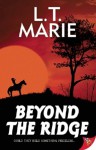 By L.T. Marie Beyond the Ridge [Paperback] - L.T. Marie