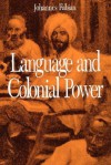 Language and Colonial Power: The Appropriation of Swahili in the Former Belgian Congo 1880-1938 - Johannes Fabian