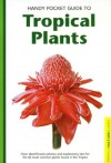 Handy Pocket Guide to Tropical Plants - Elisabeth Chan, Luca Invernizzi Tettoni