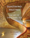 Guastavino Vaulting: The Art of Structural Tile - John Ochsendorf, Michael Freeman