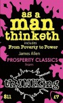 As a Man Thinketh: From Poverty to Power (Thinking Classics) - James Allen, Robbie McCallum