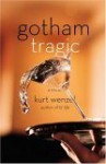 Gotham Tragic: A Novel - Kurt Wenzel