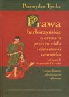 Prawa barbarzyńskie o czynach przeciw ciału i cielesności człowieka - Przemysław Tyszka